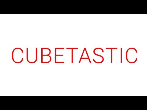 Cubetastic