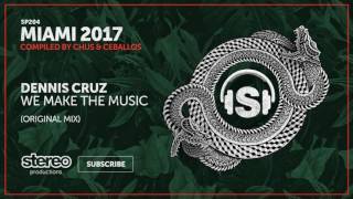 Dennis Cruz - We Make The Music (Original Mix)