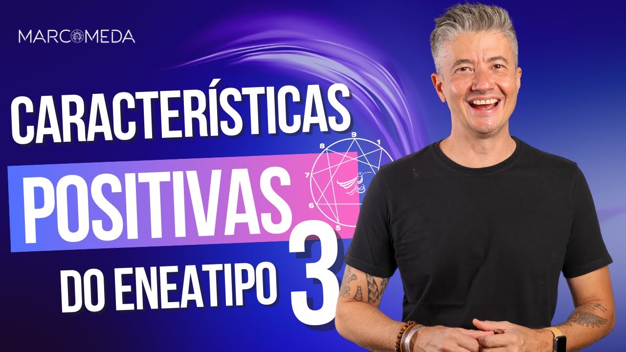 ENEAGRAMA Eneatipo 3: As Características Positivas