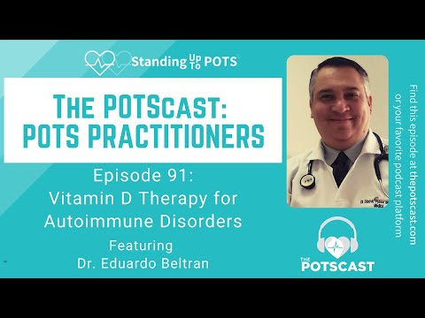 The POTScast E91: Vitamin D Therapy for Autoimmune Disorders with Dr. Eduardo Beltran