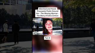 Watched and Heard Thousands Perish Around Her - The Waving Woman - The Story of Edna Cintron