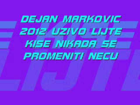 DEJAN MARKOVIC 2012 UZIVO LIJTE KISE NEDELJA JE SVANULA
