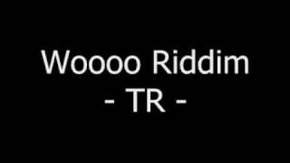 TR - Woooo Riddim