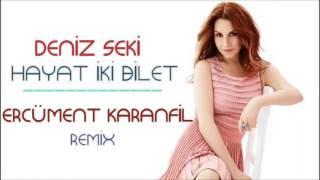 Deniz Seki - Hayat İki Bilet (Ercüment Karanfil Remix)