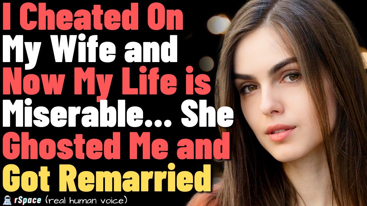 I Cheated on My Wife and My Life Is Miserable Because She Ghosted Me and Remarried Another Man