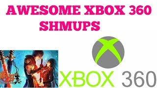 * AWESOME XBOX 360 SHMUPS *
