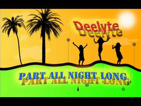 Deelyte - Party All Night Long ( NEW SINGLE 2012 )