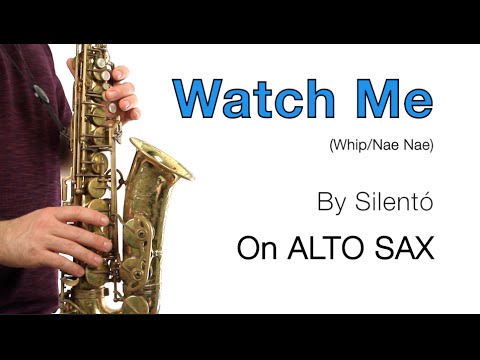 ALTO SAX - How to Play Watch Me (Whip/Nae Nae)
