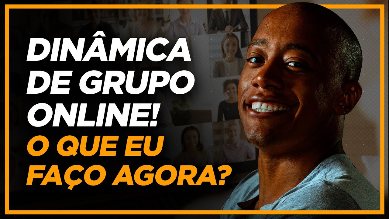 DINÂMICA DE GRUPO ONLINE! O QUE EU FAÇO AGORA?