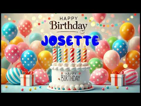 Happy Birthday JOSETTE   Happy Birthday Song   Birthday Wishes   Birthday Party