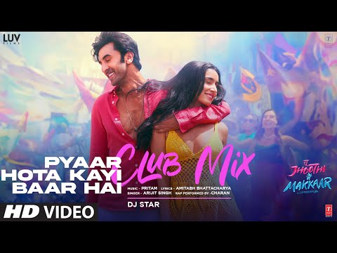 Pyaar Hota Kayi Baar Hai (CLUB MIX) Tu Jhoothi Main Makkaar | Ranbir Kapoor | Arijit Singh | DJ Star