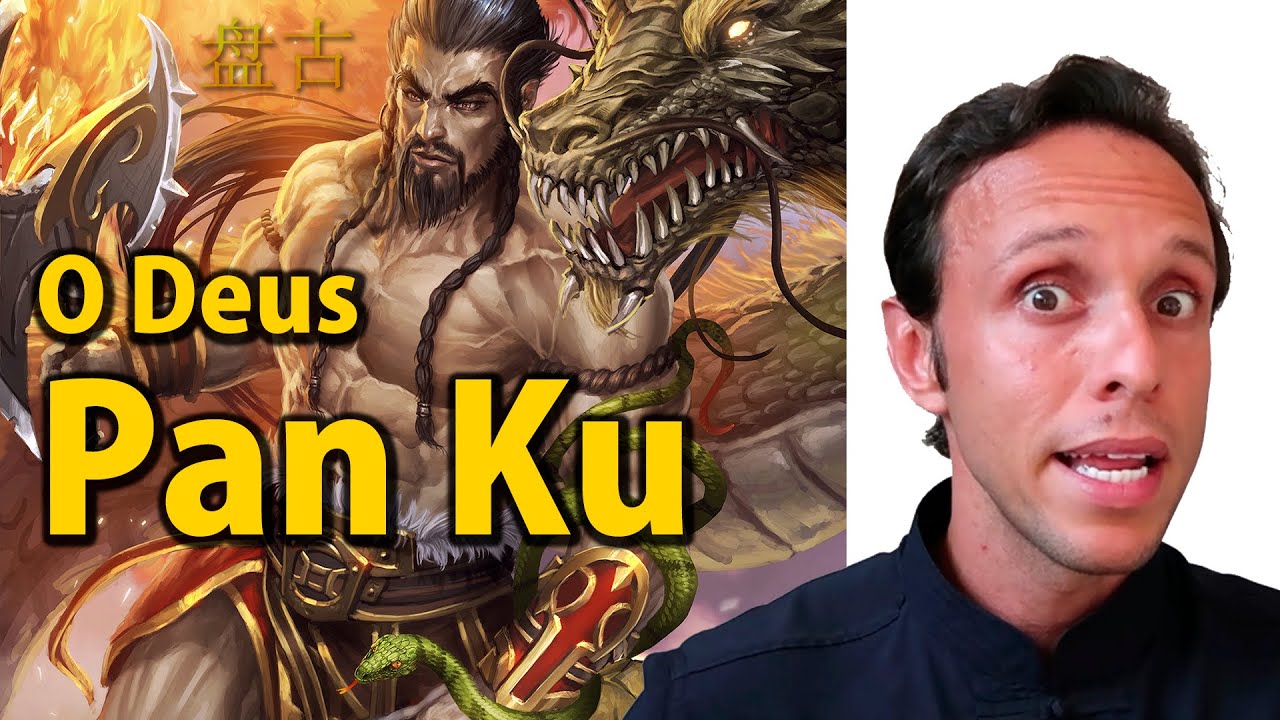 Pan Ku - O Deus Gigante Criador do Mundo "Mitologia Chinesa"