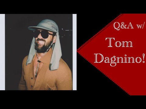 Q&A w/ Tom Dagnino