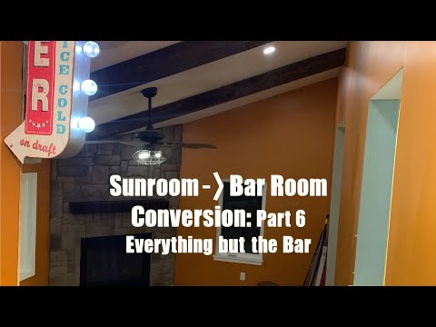 Sunroom/Bar Room Conversion - Part 6: Everything but the Bar