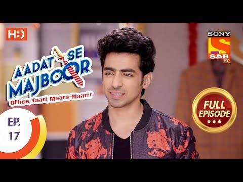 Aadat Se Majboor - आदत से मजबूर - Ep 17 - Full Episode - 25th October, 2017