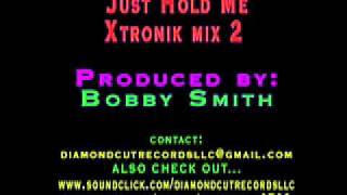 JUST HOLD ME XTRONIK BEAT MIX 2