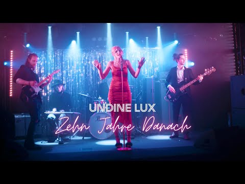 Undine Lux - Zehn Jahre Danach  (offizielles Video)