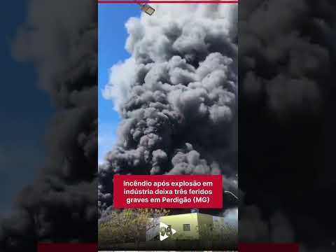 Incêndio após explosão em indústria deixa três feridos graves em Perdigão (MG)