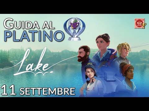 11 settembre | LAKE [Guida al PLATINO Walkthrough Gameplay ITA - PARTE 11]