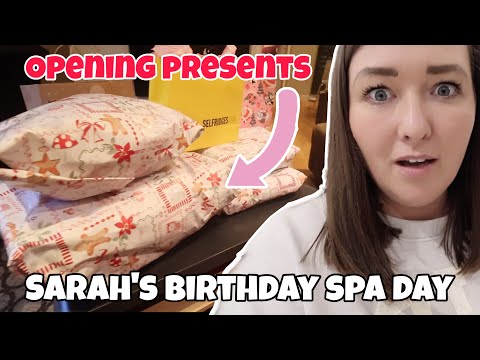 Sarah’s 40th Birthday Spa Day & Opening Presents!   