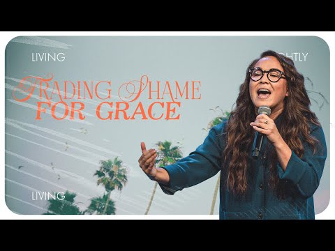 Trading Shame For Grace | Hosanna Wong | Eastlake Church