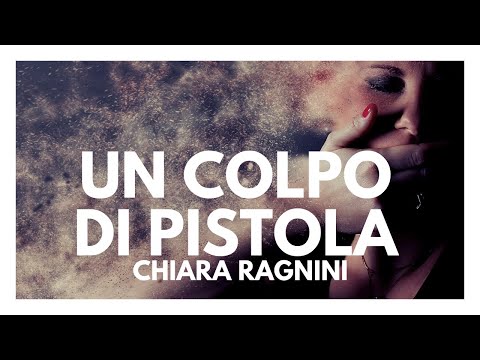 Chiara Ragnini • Un Colpo di Pistola