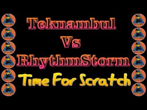 TeknamBul Vs RhythmStorm   Time for scratch