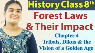 Forest Laws & Their Impact - Chapter 4 - Tribals, Dikus & the Vision of a Golden Age - SST Class 8