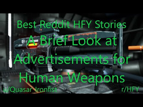 Best HFY Reddit Stories: A Brief Look at Advertisements for Human Weapons (r/HFY)