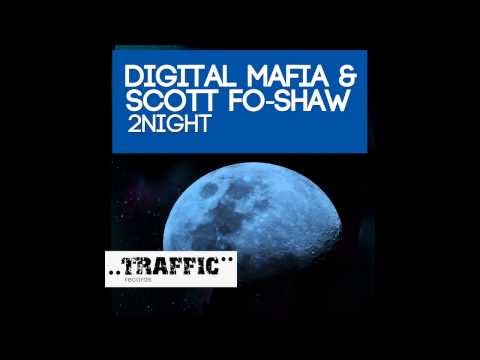 Scott Fo Shaw, Digital Mafia - 2Night (Original Mix) [Traffic Records]