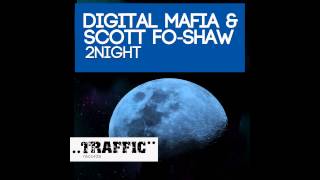 Scott Fo Shaw, Digital Mafia - 2Night (Original Mix) [Traffic Records]