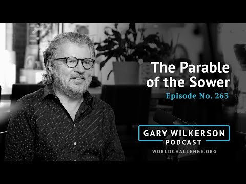 The Parable of the Sower - Gary Wilkerson Podcast (w/Joshua West) - 263