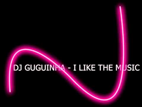 DJ GUGUINHA - I LIKE THE MUSIC