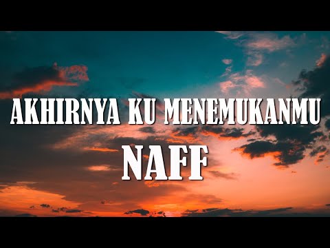 Naff - Akhirnya Ku Menemukanmu (Lyrics)
