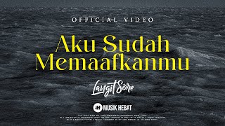 Aku Sudah Memaafkanmu Music Video