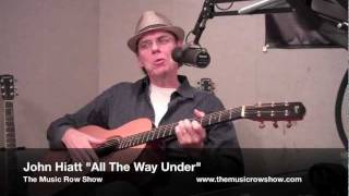 John Hiatt "All the Way Under"