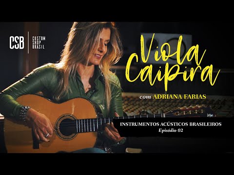 A VIOLA CAIPIRA com Adriana Farias, Ep. 02, "Instrumentos Acústicos Brasileiros" | CSB com Rozini