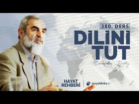 DİLİNİ TUT  [Hayat Rehberi - Nureddin Yıldız] 380.Ders