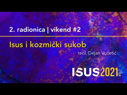 Isus - kozmički sukob - Dejan Vučetić [Radionice Isus2021 #4. radionica]