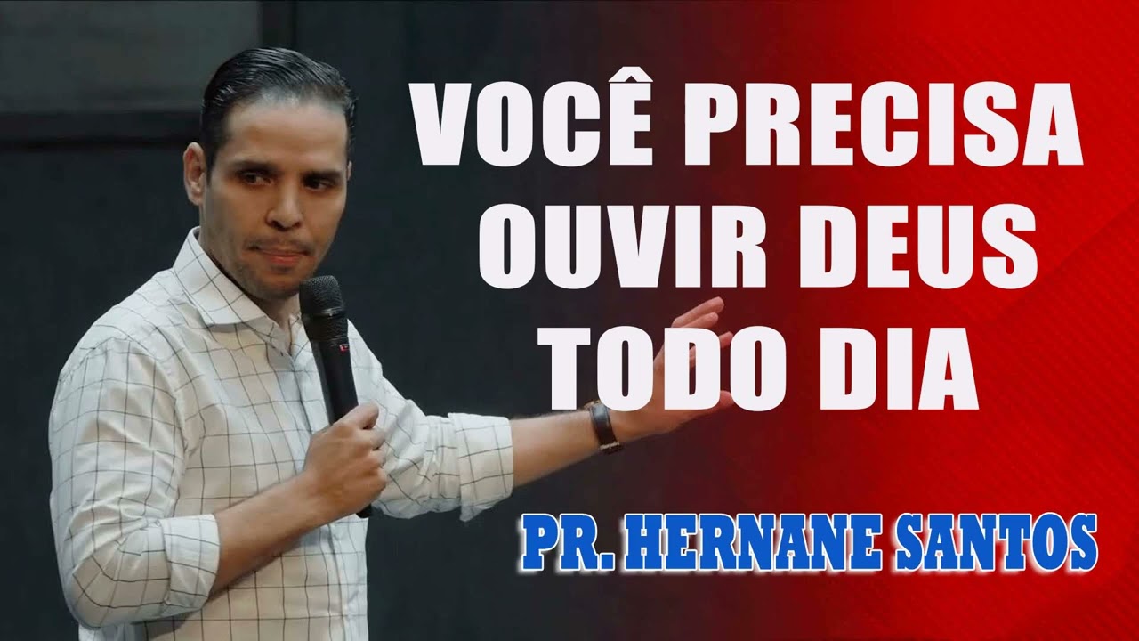 Pr. Hernane Santos - VOCÊ PRECISA OUVIR DEUS TODO DIA