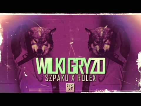 SZPAKU X ROLEX - WILKI GRYZO