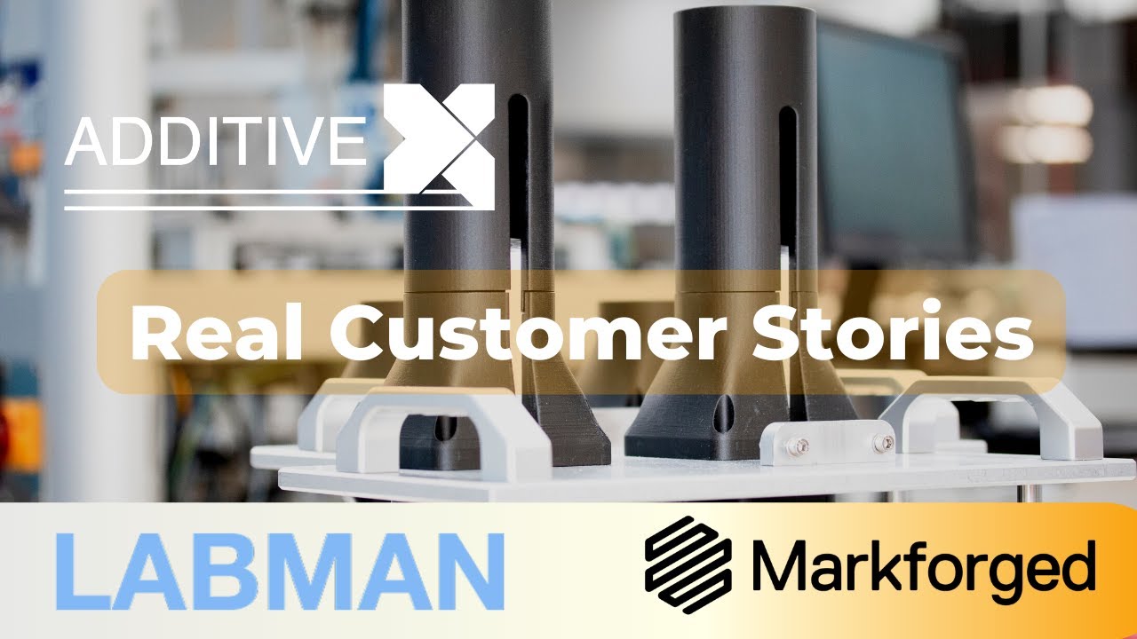 Additive-X  Customer Stories - Labman Automation + Markforged