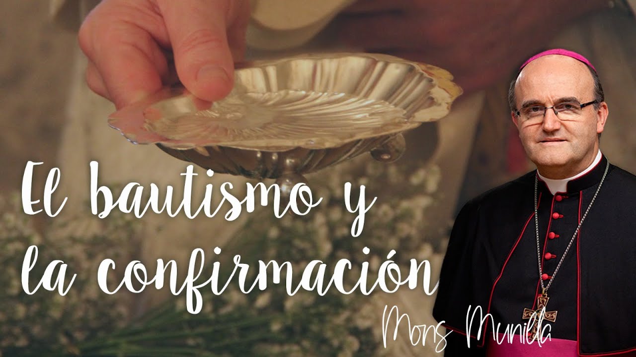 «El Bautismo y la Confirmación» por Mons. Munilla
