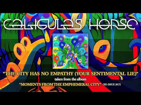 CALIGULAS HORSE - The City Has No Empathy (Your Sentimental Lie) (Album Track)