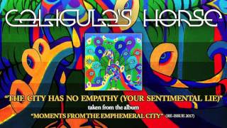 CALIGULAS HORSE - The City Has No Empathy (Your Sentimental Lie) (Album Track)