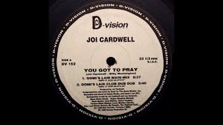 Joi Cardwell – You Got To Pray (Gomi's Lair Club Dub Dub)