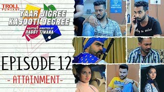 Yaar Jigree Kasooti Degree | Episode 12 - Attainment | Punjabi Web Series 2018 | Troll Punjabi