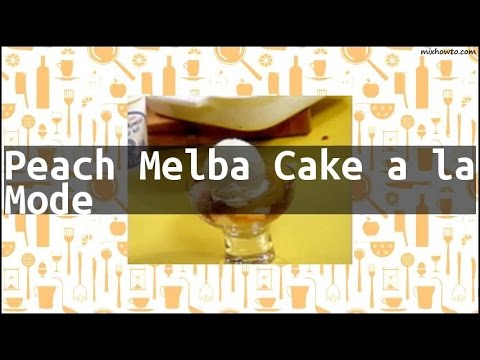 Recipe Peach Melba Cake a la Mode
