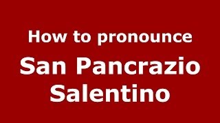 How to pronounce San Pancrazio Salentino