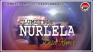 Download lagu Clumztyle - Nurlela Disco Remix 2022 (OV Pesta) mp3